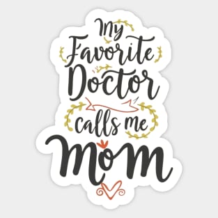 My favorite doctor calls me mom Sticker